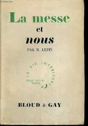 Bild des Verkufers fr LA MESSE ET NOUS - LA VIE INTEREURE POUR NOTRE TEMPS zum Verkauf von Le-Livre