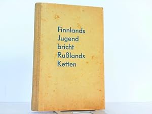 Bild des Verkufers fr Finnlands Jugend bricht Russlands Ketten - Die Geschichte des preussischen Jger-Bataillons 27. zum Verkauf von Antiquariat Ehbrecht - Preis inkl. MwSt.