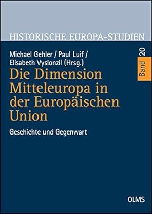 Die Dimension Mitteleuropa in der Europäischen Union: Geschichte und Gegenwart. (Historische Euro...