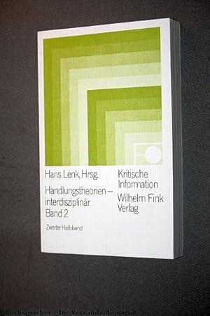 Handlungserklärungen und philosophische Handlungsinterpretationen, Halbbd. 2.