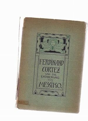 Bild des Verkufers fr Ferdinand Cortez und die Eroberung Mexikos zum Verkauf von Buchshop Heitabu