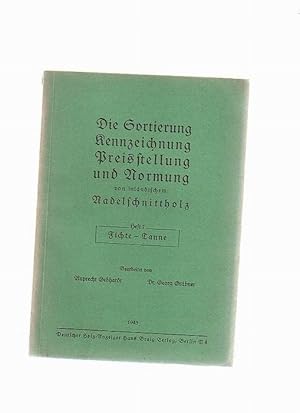 Die Sortierung, Kennzeichnung, Preisstellung und Normung von inländischem Nadelschnittholz - Heft...