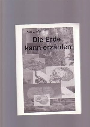 Die Erde kann erzählen - Eine bescheidene Einführung in die Geschichte der Erde, der Pflanzen, de...