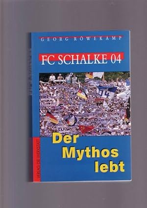 Image du vendeur pour Schalke 04 Der Mythos lebt mis en vente par Buchshop Heitabu