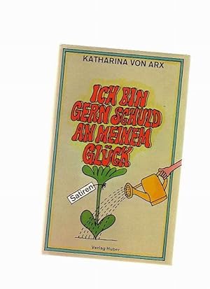 Bild des Verkufers fr Ich bin gern Schuld an meinem Glck zum Verkauf von Buchshop Heitabu