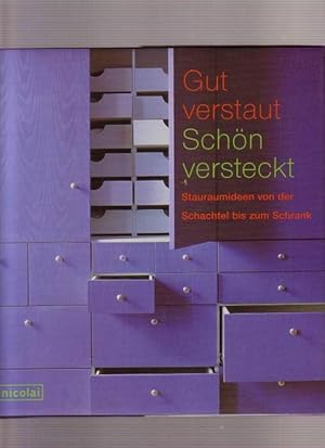 Seller image for Gut verstaut Schn versteckt - Stauraumideen von der SChachtel bis zum Schrank for sale by Buchshop Heitabu