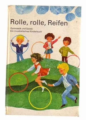 Rolle, rolle, Reifen - Gymnastik und Spiele - Ein musikalisches Kinderbuch