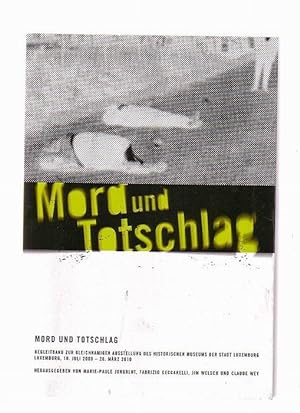 Mord und Totschlag - Begleitband zur gleichnamigen Ausstellung des historischen Museums der Stadt...