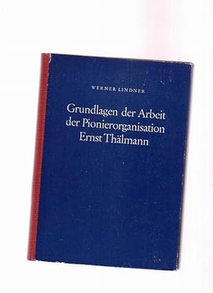 Grundlagen der Arbeit der Pionierorganisation Ernst Thälmann