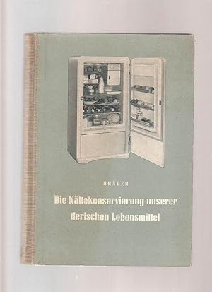 Die Kältekonservierung unserer tierischen Lebensmittel