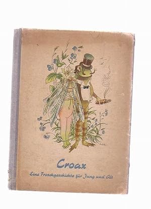Bild des Verkufers fr Croax - Eine Froschgeschichte fr Jung und Alt zum Verkauf von Buchshop Heitabu