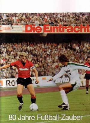 Die Eintracht - 80 Jahre Fußballzauber