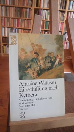 Bild des Verkäufers für Antoine Watteau : Einschiffung nach Kythera. Versöhnung von Leidenschaft und Vernunft. zum Verkauf von Antiquariat Floeder