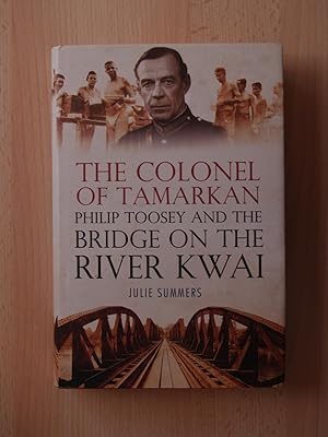 Image du vendeur pour The Colonel of Tamarkan: Philip Toosey and the Bridge on the River Kwai mis en vente par Terry Blowfield