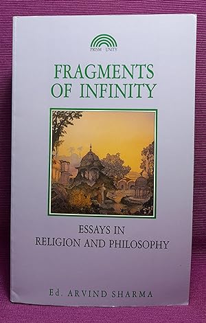 Fragments of Infinity: Essays in Religion and Philosophy A Festschrift in Honour of Professor Hus...