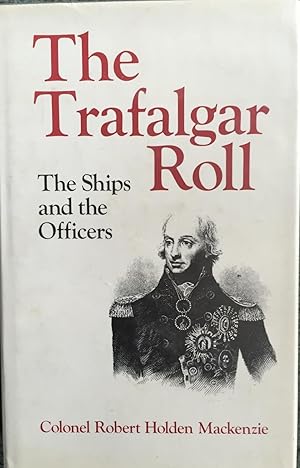 Image du vendeur pour The Trafalgar Roll: The Ships and the Officers mis en vente par Juniper Books