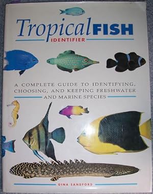 Tropical Fish Identifier: A Complete Guide to Identifying, Choosing, and Keeping Freshwater and M...