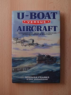 Image du vendeur pour U-boat Versus Aircraft: The Dramatic Story Behind U-boat Claims in Gun Action with Aircraft in World War II mis en vente par Terry Blowfield