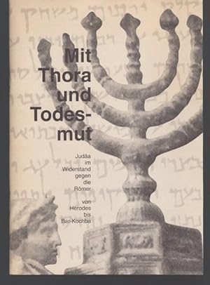 Seller image for Mit Thora und Todesmut: Juda im Widerstand gegen die Rmer von Herodes bis Bar-Kochba - Fansa, Mamoun for sale by Oldenburger Rappelkiste