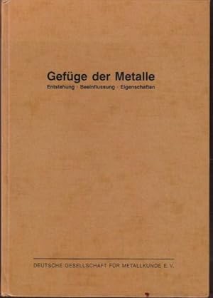 Gefüge der Metalle: Entstehung, Beeinflussung, Eigenschaften; Berichte eines Symposiums d. Dt. Ge...