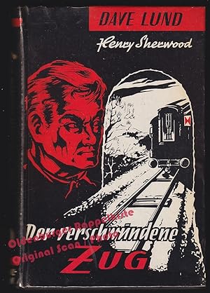 Der verschwundene Zug: Dave Lund Kriminalroman (um 1955) - Sherwood, Henry
