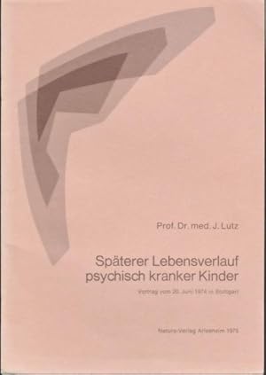 Späterer Lebensverlauf psychisch kranker Kinder Vortrag vom 20. Juni 1974 in Stuttgart