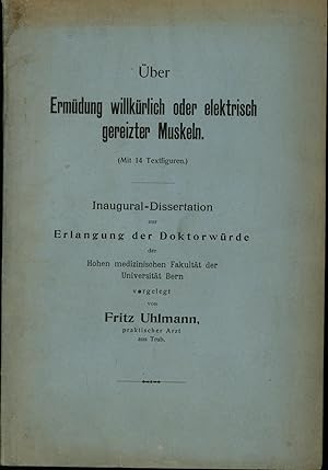 Über Ermüdung willkürlich oder elektrisch gereizter Muskeln. ;Mit 14 Textfiguren.,Inaugural-Disse...