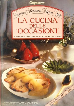 La cucina delle occasioni Mangiar sano con le ricette più gustose