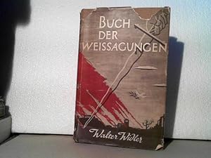 Buch der Weissagungen. Ausgewählt, mit Erklärungen und einem Nachwort versehen von Walter Widler.