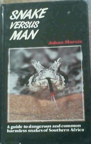 Seller image for Snake Versus Man: Guide to Dangerous and Common Harmless Snakes of Southern Africa for sale by Chapter 1