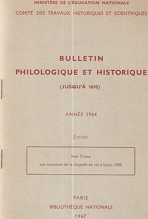 Seller image for Les Musiciens de la Chapelle du roi  Lyon 1595. Bulletin philologique et historique (jusqu' 1610) .Extrait for sale by dansmongarage