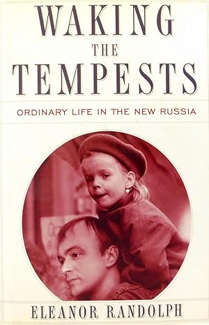 Waking the Tempests: Ordinary Life in the New Russia