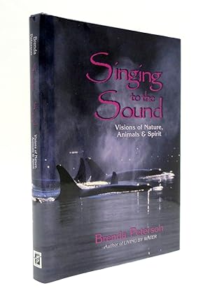 Singing to the Sound: Visions of Nature, Animals & Spirit