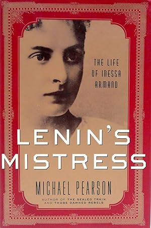 Lenin's Mistress: The Life of Inessa Armand