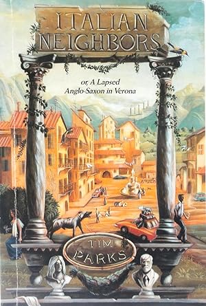 Image du vendeur pour Italian Neighbors or, a Lapsed Anglo-Saxon in Verona mis en vente par The Parnassus BookShop
