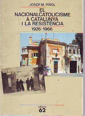 EL NACIONALCATOLICISME A CATALUNYA I LA RESISTENCIA (1926-1966).