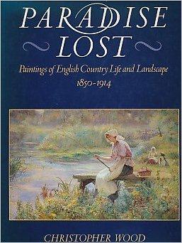 Seller image for PARADISE LOST, PAINTINGS OF ENGLISH COUNTRY LIFE AND LANDSCAPE, 1850 - 1914' for sale by Monroe Street Books