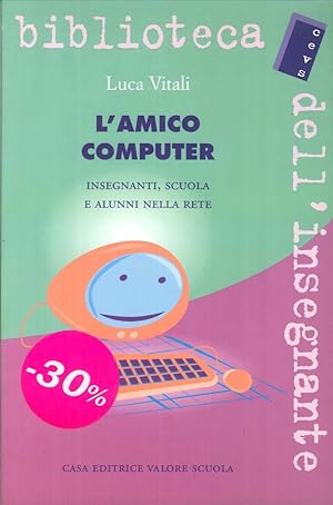 Imagen del vendedor de L'Amico Computer. Insegnanti, Scuola e Alunni nella Rete a la venta por Libro Co. Italia Srl