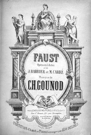 Faust. Opéra en cinq actes de J. Barbier et M. Carré. Partition chant et piano arrangée par Léo D...