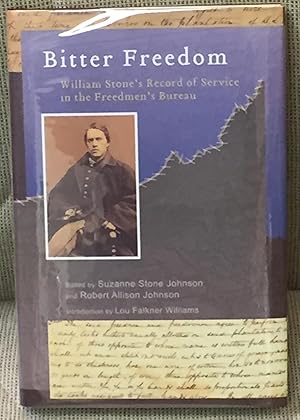 Immagine del venditore per Bitter Freedom, William Stone's Record of Service in the Freedmen's Bureau venduto da My Book Heaven