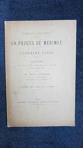 Image du vendeur pour Un procs de Mrime. L'Affaire Libri. Discours prononc  la confrence des Avocats le 5 fvrier 1910. mis en vente par PARIS-LIBRIS