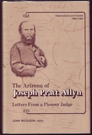 Immagine del venditore per The Arizona of Joseph Pratt Allyn. Letters from a Pioneer Judge: Observations and Travels, 1863-1866 venduto da Graphem. Kunst- und Buchantiquariat