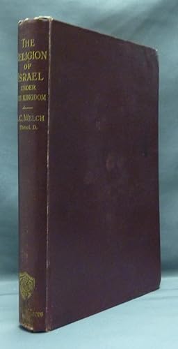 The Religion of Israel under the Kingdom - The Kerr Lectures, Delivered in the United Free Church...