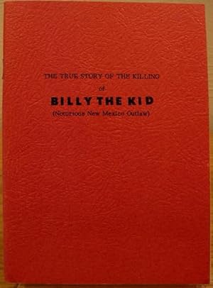 Seller image for The True Story of the Killing of Billy The Kid (Notorious New Mexico Outlaw) for sale by K & B Books