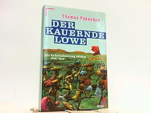 Der kauernde Löwe. Die Kolonialisierung Afrikas 1876-1912.