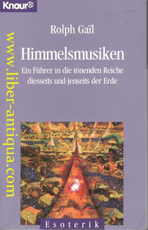 Himmelsmusiken - Ein Führer in die tönenden Reiche diesseits und jenseits der Erde