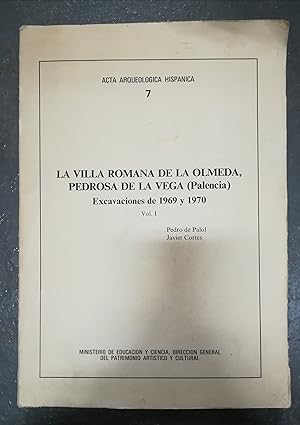 LA VILLA ROMANA DE LA OLMEDA, PEDROSA DE LA VEGA (PALENCIA). EXCAVACIONES DE 1969 Y 1970, VOL. I