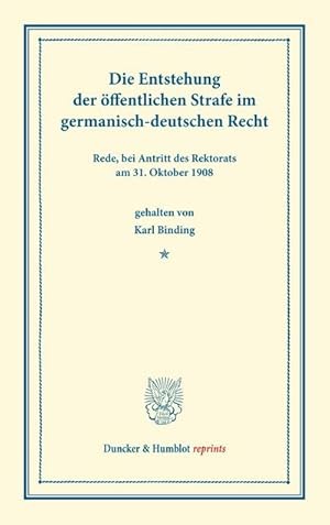 Bild des Verkufers fr Die Entstehung der ffentlichen Strafe : im germanisch-deutschen Recht. Rede, bei Antritt des Rektorats am 31. Oktober 1908 gehalten. zum Verkauf von AHA-BUCH GmbH