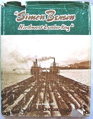 Bild des Verkufers fr Simon Benson: Northwest Lumber King zum Verkauf von 20th Century Lost & Found
