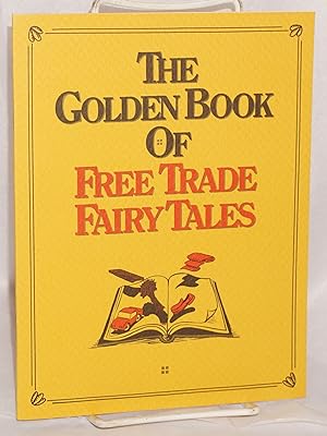 The golden book of free trade fairy tales